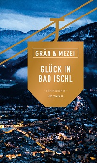 Glück in Bad Ischl, Grän&Mezei