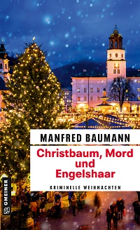 Christbaum, Mord und Engelshaar, Mafred Baumann